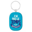 Porte-Clés J'AI PAS LE TEMPS A LA RETRAITE - DLP