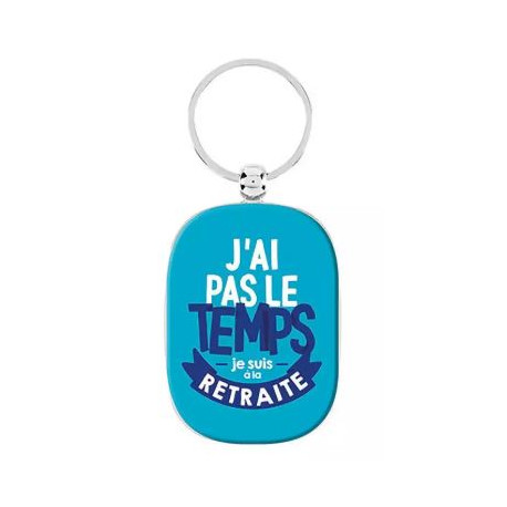 Porte-Clés J'AI PAS LE TEMPS A LA RETRAITE - DLP
